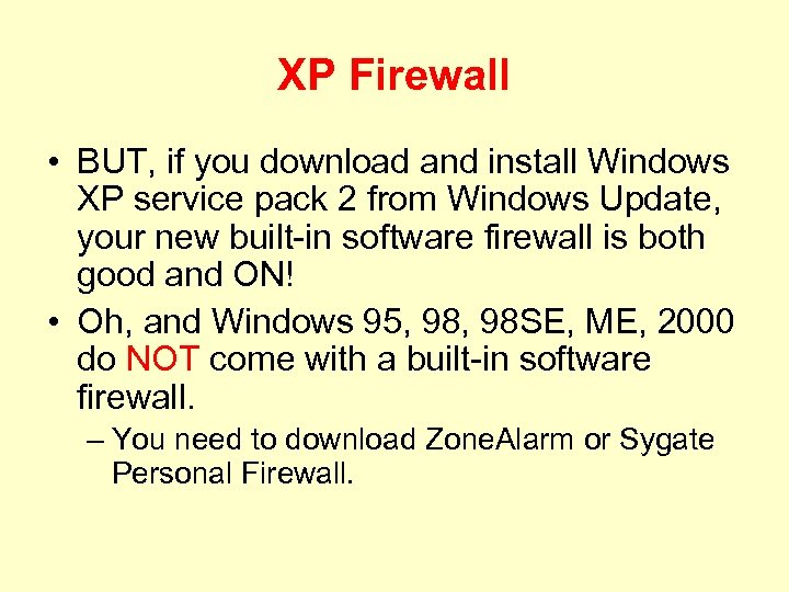 XP Firewall • BUT, if you download and install Windows XP service pack 2