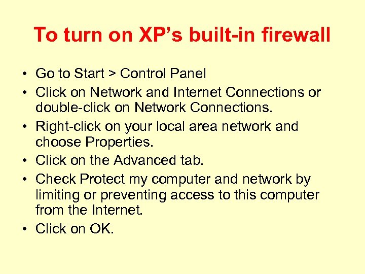 To turn on XP’s built-in firewall • Go to Start > Control Panel •