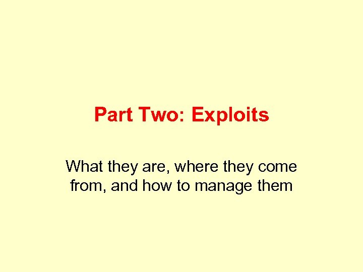 Part Two: Exploits What they are, where they come from, and how to manage