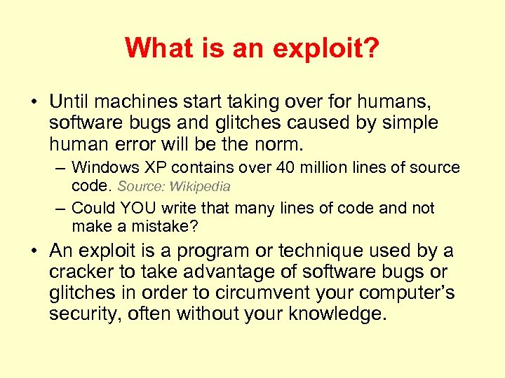 What is an exploit? • Until machines start taking over for humans, software bugs