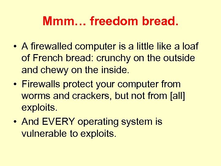 Mmm… freedom bread. • A firewalled computer is a little like a loaf of