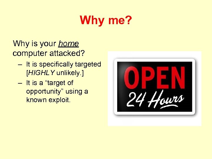 Why me? Why is your home computer attacked? – It is specifically targeted [HIGHLY