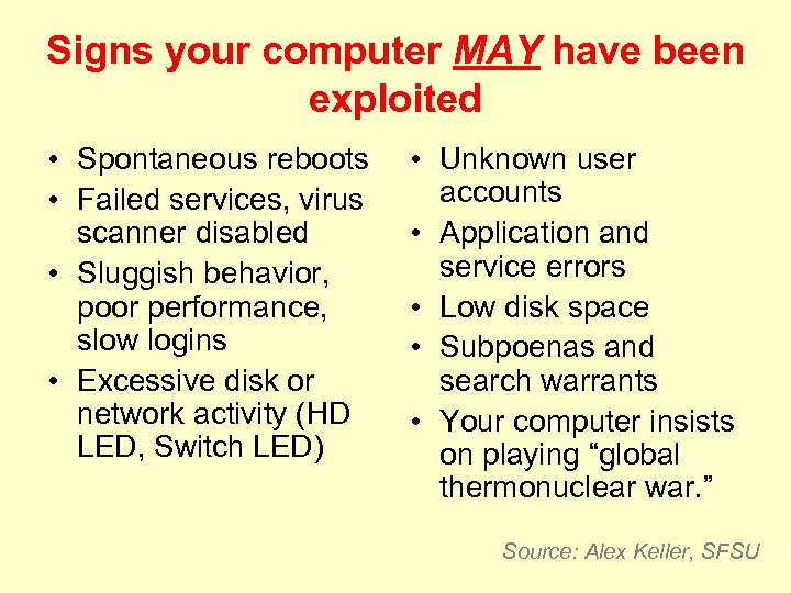 Signs your computer MAY have been exploited • Spontaneous reboots • Failed services, virus
