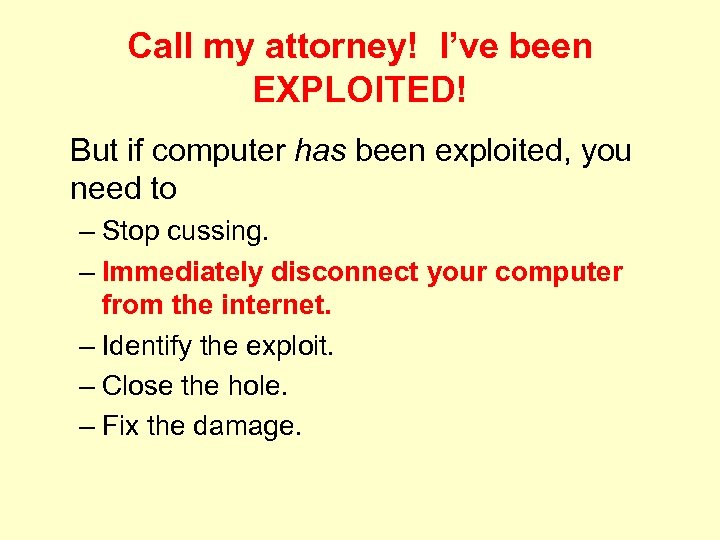 Call my attorney! I’ve been EXPLOITED! But if computer has been exploited, you need