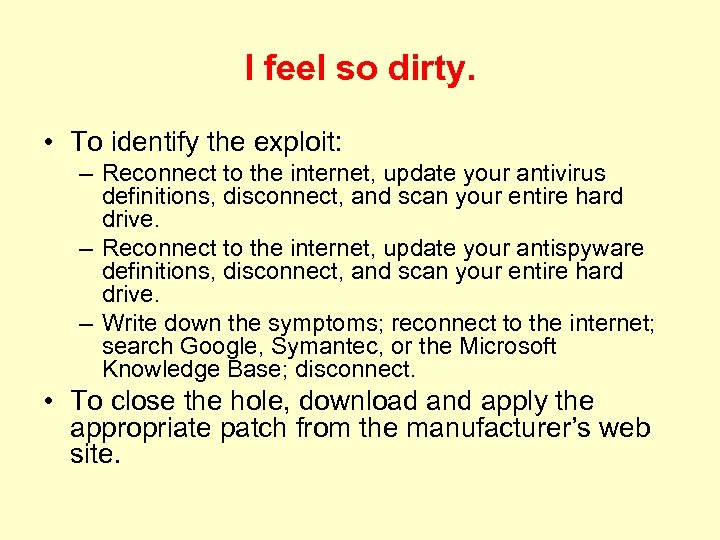 I feel so dirty. • To identify the exploit: – Reconnect to the internet,