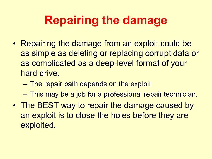 Repairing the damage • Repairing the damage from an exploit could be as simple
