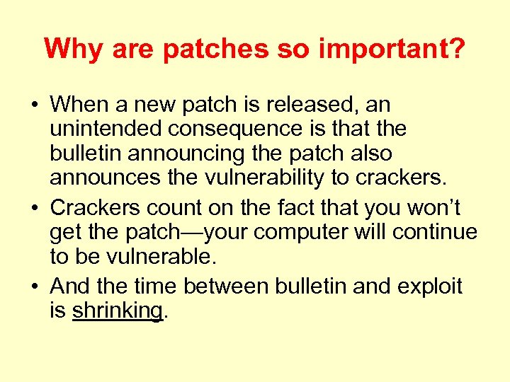 Why are patches so important? • When a new patch is released, an unintended