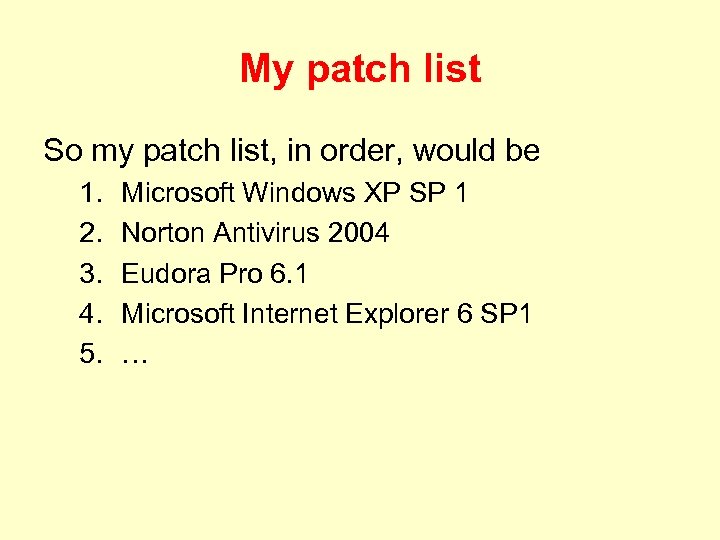 My patch list So my patch list, in order, would be 1. 2. 3.