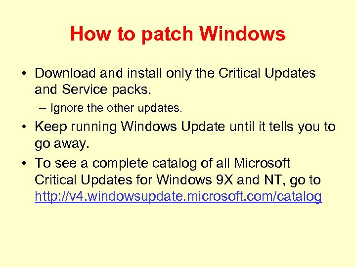 How to patch Windows • Download and install only the Critical Updates and Service