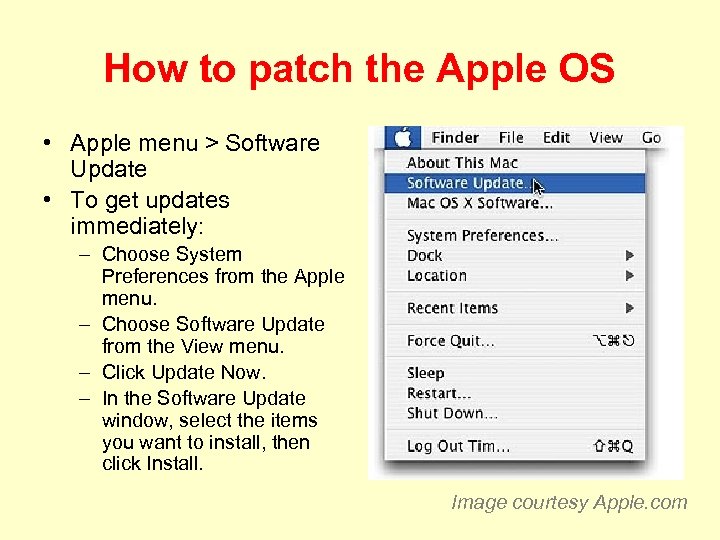 How to patch the Apple OS • Apple menu > Software Update • To