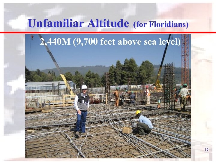 Unfamiliar Altitude (for Floridians) 2, 440 M (9, 700 feet above sea level) 19