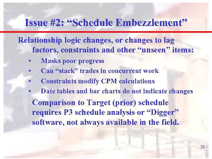 Issue #2: “Schedule Embezzlement” Relationship logic changes, or changes to lag factors, constraints and