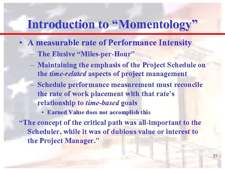 Introduction to “Momentology” • A measurable rate of Performance Intensity – The Elusive “Miles-per-Hour”