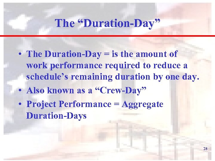 The “Duration-Day” • The Duration-Day = is the amount of work performance required to