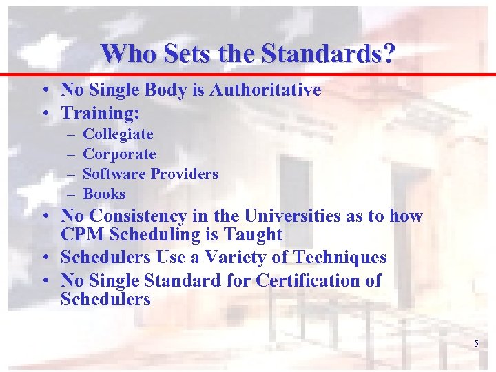 Who Sets the Standards? • No Single Body is Authoritative • Training: – –