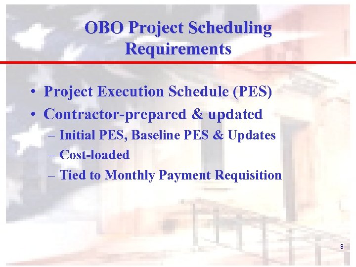 OBO Project Scheduling Requirements • Project Execution Schedule (PES) • Contractor-prepared & updated –