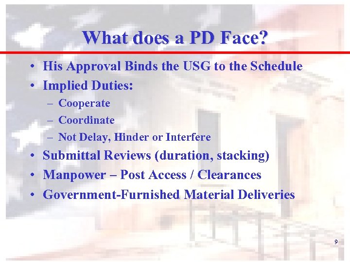 What does a PD Face? • His Approval Binds the USG to the Schedule