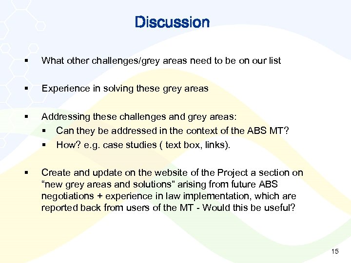 Discussion § What other challenges/grey areas need to be on our list § Experience