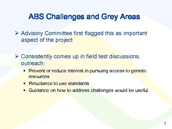ABS Challenges and Grey Areas Ø Advisory Committee first flagged this as important aspect