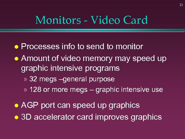 21 Monitors - Video Card Processes info to send to monitor l Amount of