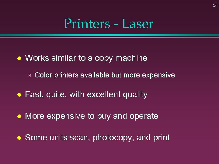 24 Printers - Laser l Works similar to a copy machine » Color printers