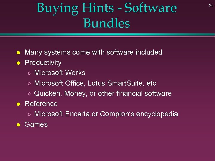 Buying Hints - Software Bundles l l Many systems come with software included Productivity