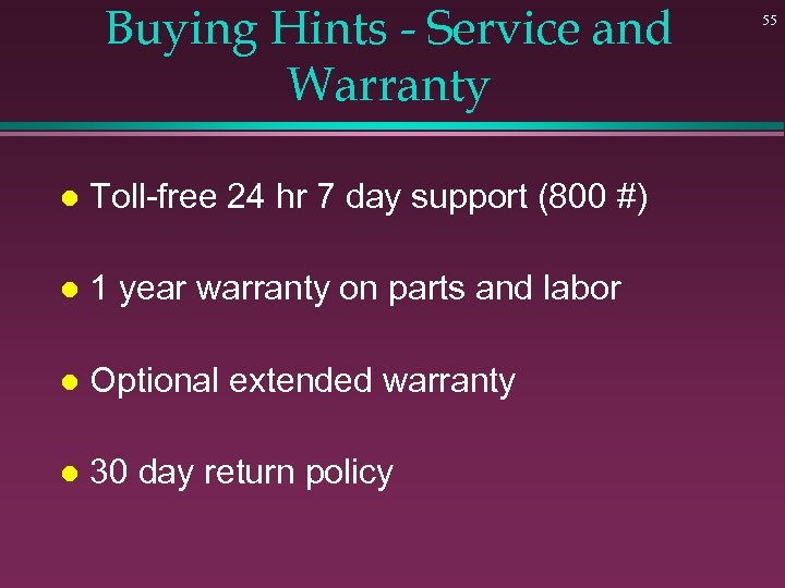 Buying Hints - Service and Warranty l Toll-free 24 hr 7 day support (800