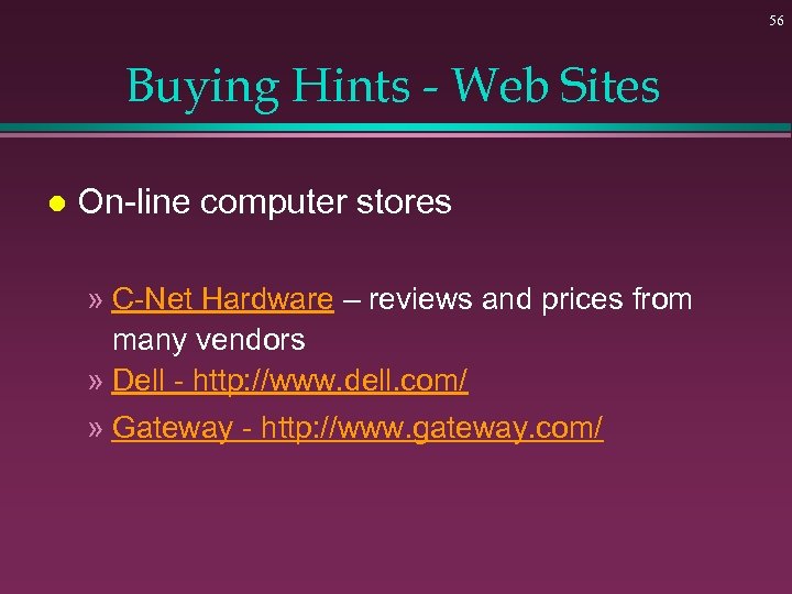 56 Buying Hints - Web Sites l On-line computer stores » C-Net Hardware –