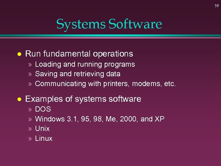 59 Systems Software l Run fundamental operations » Loading and running programs » Saving