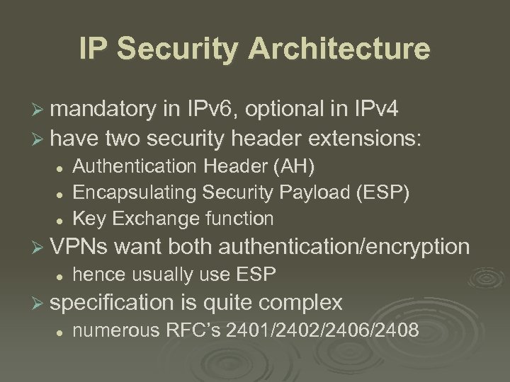 IP Security Architecture Ø mandatory in IPv 6, optional in IPv 4 Ø have