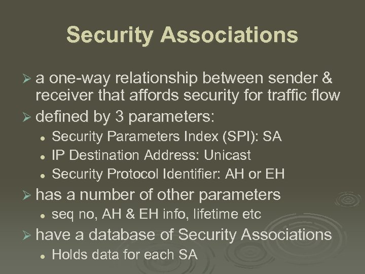 Security Associations Ø a one-way relationship between sender & receiver that affords security for