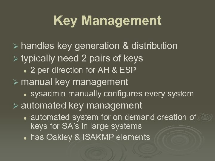 Key Management Ø handles key generation & distribution Ø typically need 2 pairs of