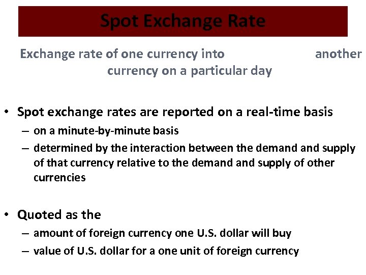 Spot Exchange Rate Exchange rate of one currency into currency on a particular day