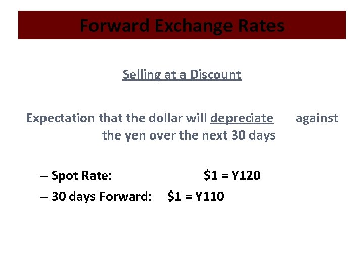 Forward Exchange Rates Selling at a Discount Expectation that the dollar will depreciate the