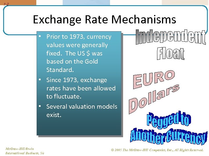 7 -2 Exchange Rate Mechanisms • Prior to 1973, currency values were generally fixed.