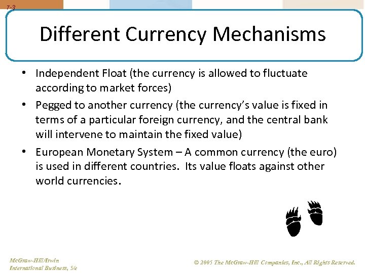 7 -3 Different Currency Mechanisms • Independent Float (the currency is allowed to fluctuate
