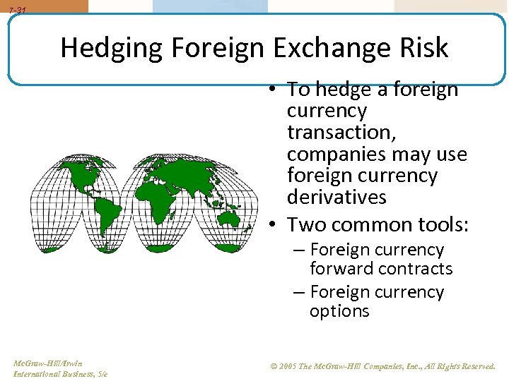 7 -31 Hedging Foreign Exchange Risk • To hedge a foreign currency transaction, companies