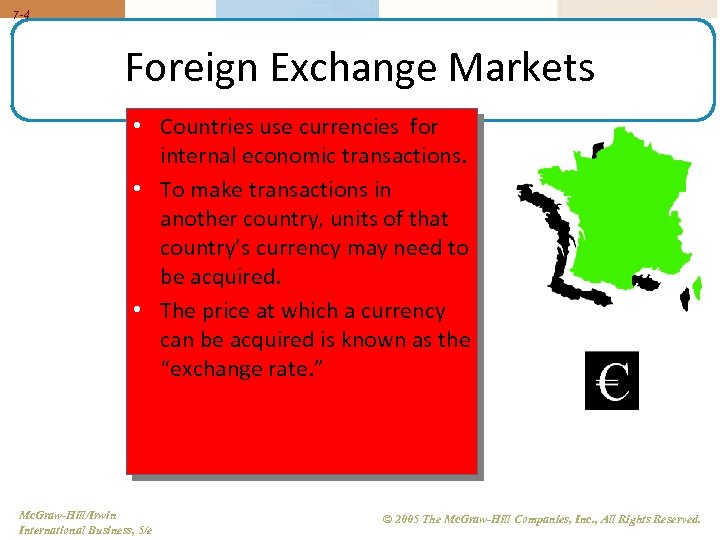 7 -4 Foreign Exchange Markets • Countries use currencies for internal economic transactions. •