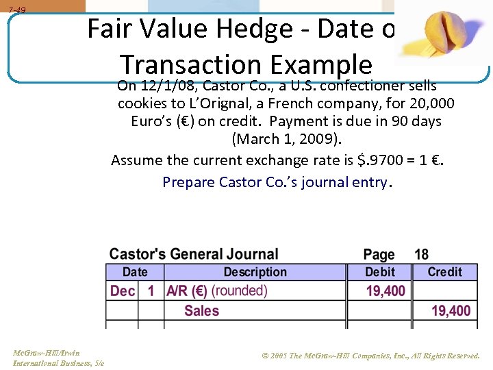 7 -49 Fair Value Hedge - Date of Transaction Example On 12/1/08, Castor Co.
