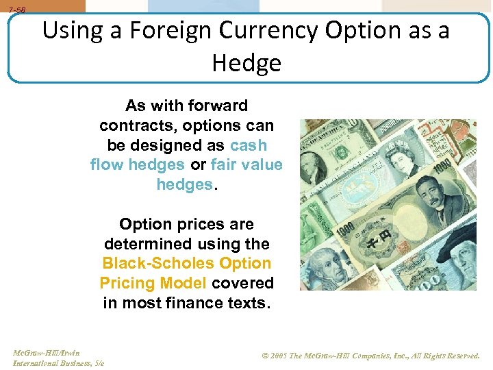 7 -58 Using a Foreign Currency Option as a Hedge As with forward contracts,