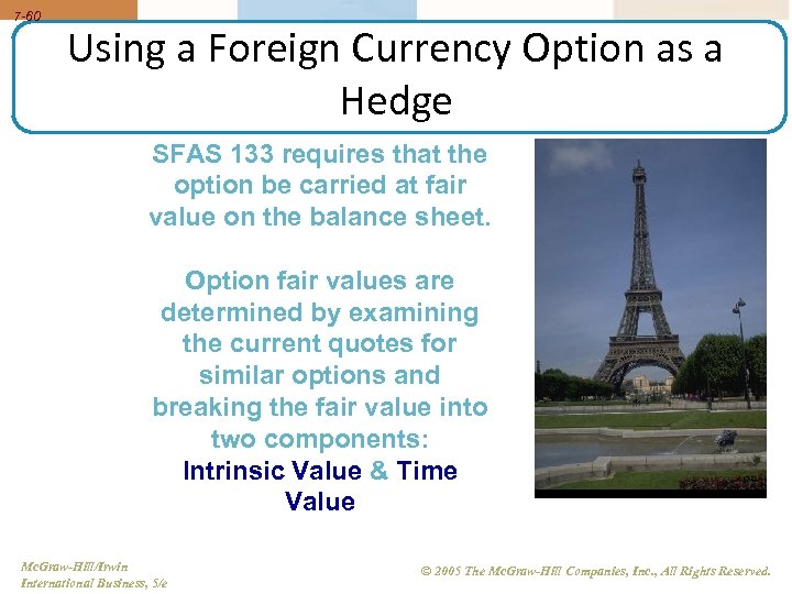 7 -60 Using a Foreign Currency Option as a Hedge SFAS 133 requires that