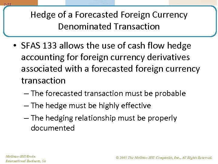 7 -71 Hedge of a Forecasted Foreign Currency Denominated Transaction • SFAS 133 allows