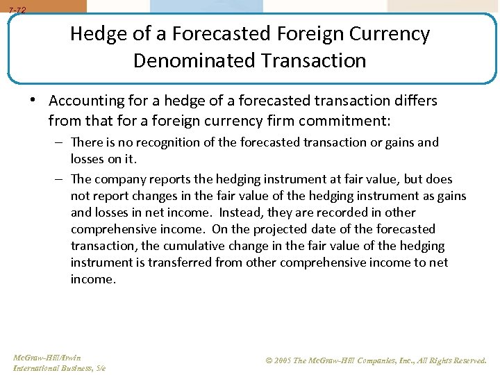 7 -72 Hedge of a Forecasted Foreign Currency Denominated Transaction • Accounting for a