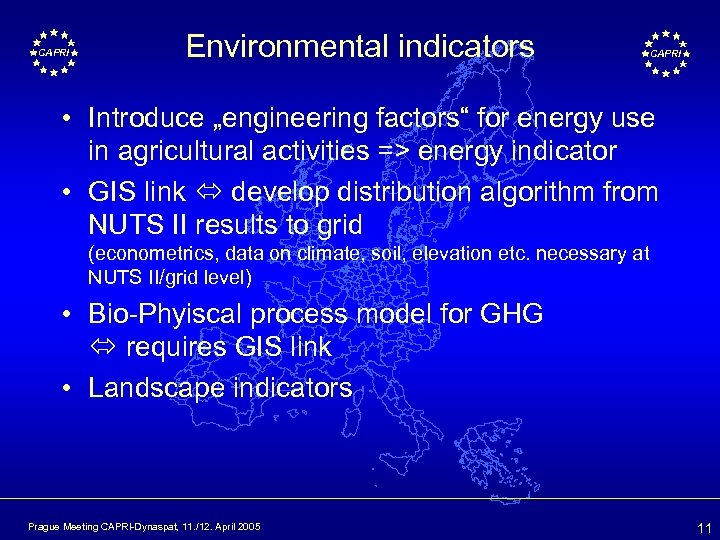 CAPRI Environmental indicators CAPRI • Introduce „engineering factors“ for energy use in agricultural activities