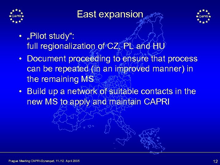 CAPRI East expansion CAPRI • „Pilot study“: full regionalization of CZ, PL and HU