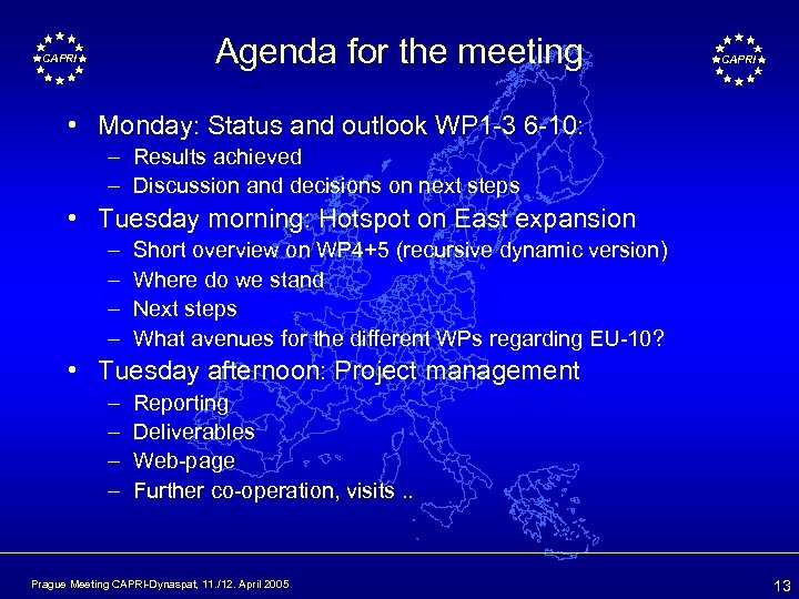 Agenda for the meeting CAPRI • Monday: Status and outlook WP 1 -3 6