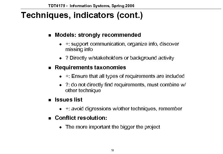 TDT 4175 - Information Systems, Spring 2006 Techniques, indicators (cont. ) n Models: strongly