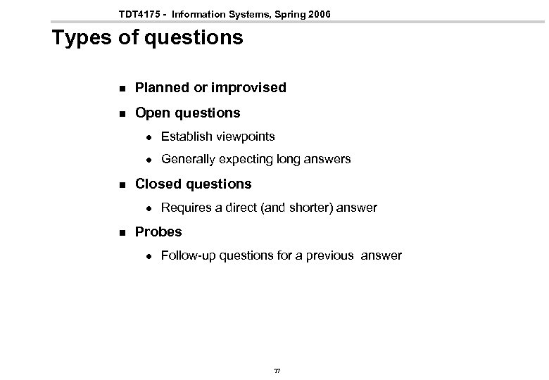 TDT 4175 - Information Systems, Spring 2006 Types of questions n Planned or improvised