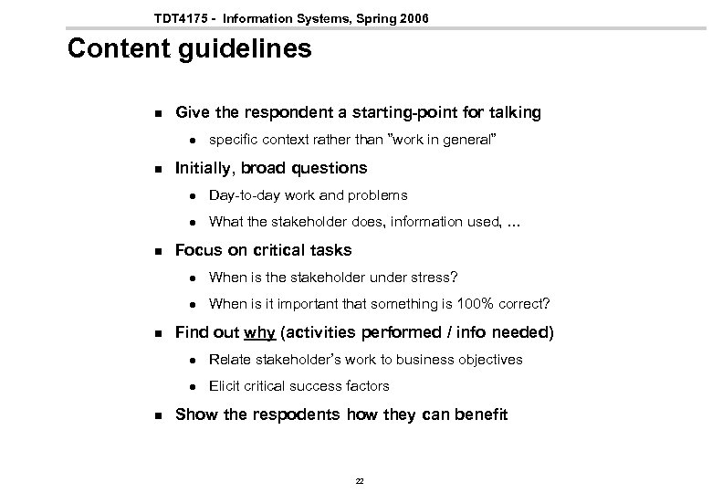 TDT 4175 - Information Systems, Spring 2006 Content guidelines n Give the respondent a