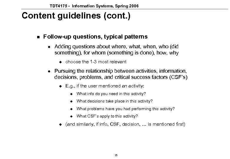 TDT 4175 - Information Systems, Spring 2006 Content guidelines (cont. ) n Follow-up questions,